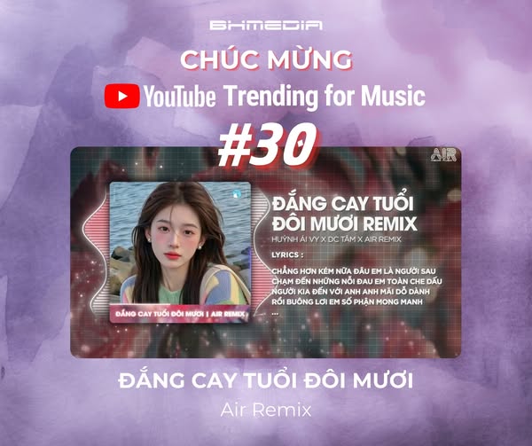 CHÚC MỪNG “ĐẮNG CAY TUỔI ĐÔI MƯƠI” – AIR REMIX XUẤT SẮC ĐẠT TOP 30 BXH YOUTUBE TRENDING FOR MUSIC! 