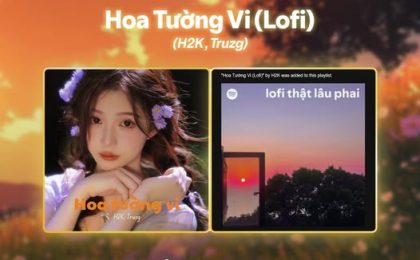 “HOA TƯỜNG VI (LOFI)” CỦA H2K CHÍNH THỨC GÓP MẶT TRONG PLAYLIST “LOFI THẬT LÂU PHAI” TRÊN SPOTIFY!
