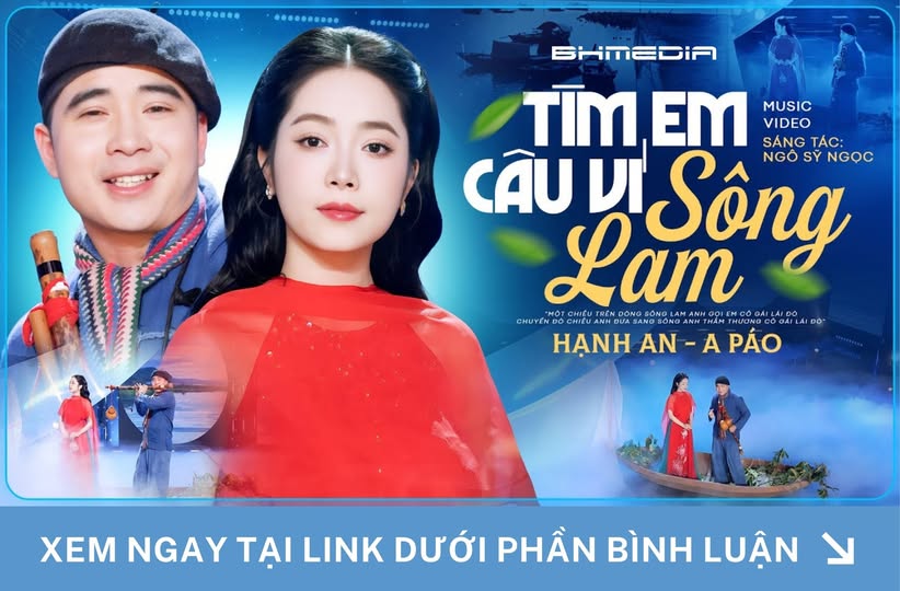 [MỚI PHÁT HÀNH] TÌM EM CÂU VÍ SÔNG LAM – A PÁO FT. HẠNH AN