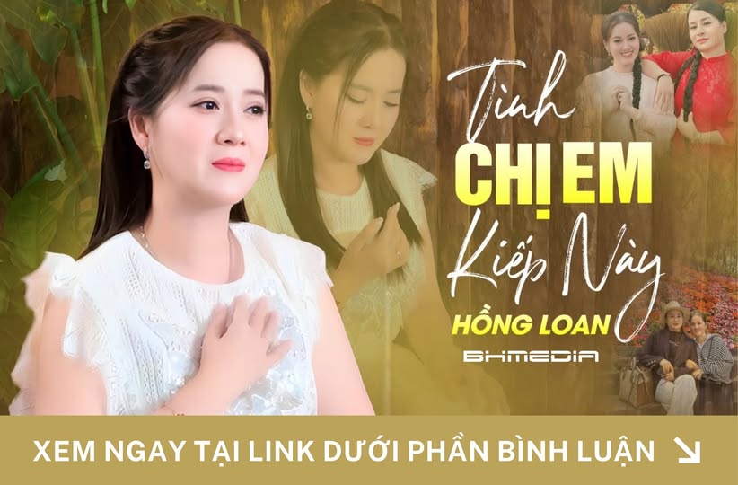 [MỚI PHÁT HÀNH] TÌNH CHỊ EM KIẾP NÀY – HỒNG LOAN 🎶
