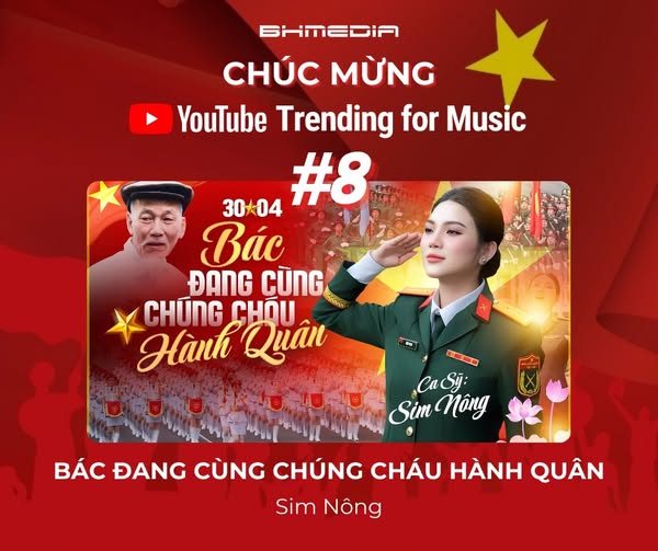 “BÁC ĐANG CÙNG CHÚNG CHÁU HÀNH QUÂN” – SIM NÔNG VINH DỰ LỌT TOP 8 YOUTUBE TRENDING FOR MUSIC! 
