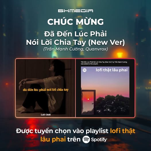 “Đã Đến Lúc Phải Nói Lời Chia Tay (New Ver)” – Trần Mạnh Cường góp mặt trong playlist “lofi thật lâu phai” trên Spotify!