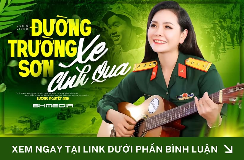 [MỚI PHÁT HÀNH] “ĐƯỜNG TRƯỜNG SƠN XE ANH QUA” – LƯƠNG NGUYỆT ANH GÂY XÚC ĐỘNG