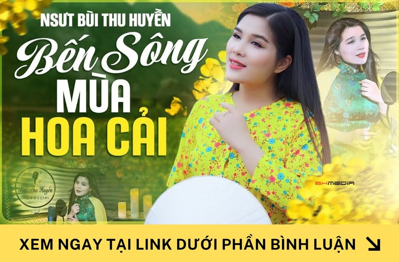 [MỚI PHÁT HÀNH] “Bến Sông Mùa Hoa Cải” – NSƯT Bùi Thu Huyền: Bản bolero da diết