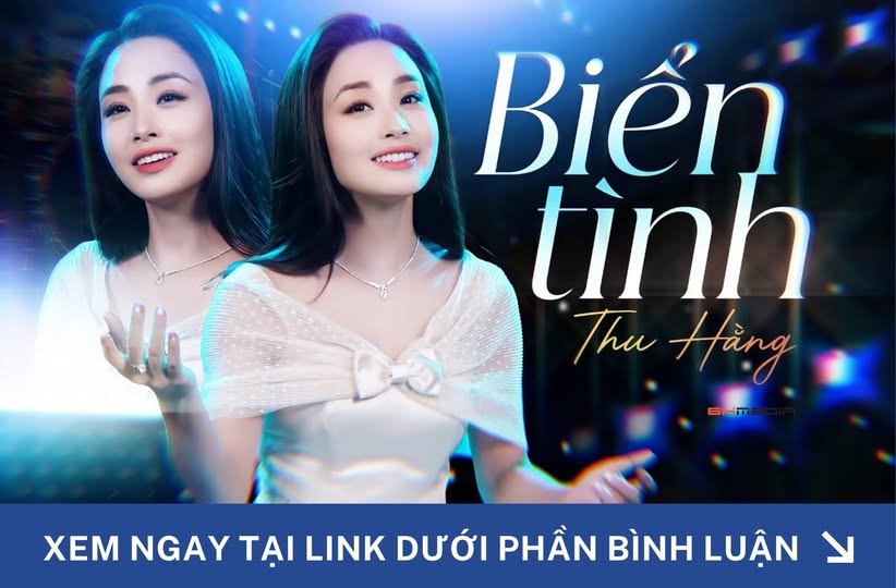 [MỚI PHÁT HÀNH] “BIỂN TÌNH” – THU HẰNG THỔN THỨC MỘT BẢN TÌNH CA BẤT HỦ VỚI HƠI THỞ MỚI