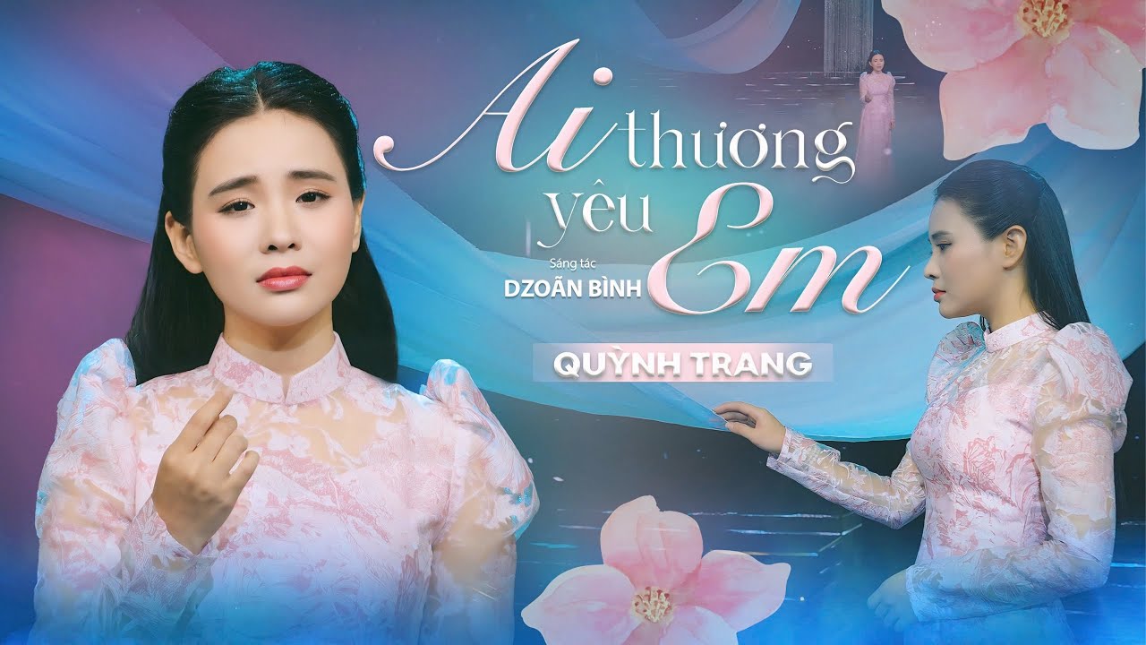 [MỚI PHÁT HÀNH] Ai Thương Yêu Em – Quỳnh Trang: Nỗi cô đơn ngân vang cùng giai điệu bolero sâu lắng