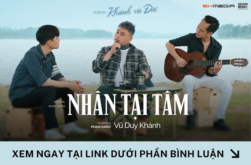 [MỚI PHÁT HÀNH] “Nhân Tại Tâm” – Vũ Duy Khánh: Lời Tâm Tình Sâu Lắng Về Cuộc Sống Và Tâm Hồn