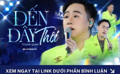 [MỚI PHÁT HÀNH] “Đến Đây Thôi” – Trung Quân Thổi Hồn Mới Cho Bản Ballad Buồn