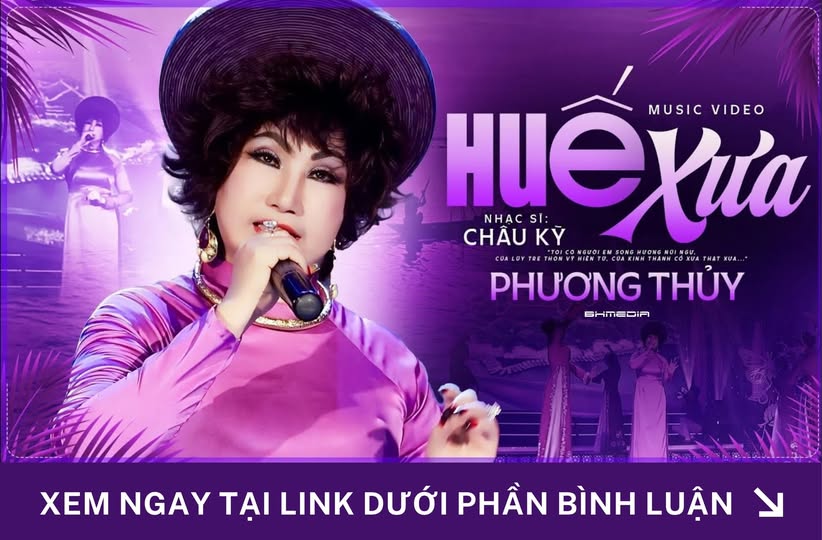 Huế Xưa – Phương Thủy: Gửi trọn hoài niệm về cố đô qua một bản nhạc dịu dàng