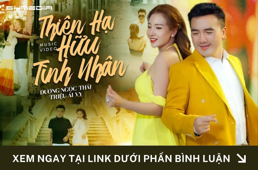 “Thiên Hạ Hữu Tình Nhân” – Bản tình ca chạm đến trái tim từ Dương Ngọc Thái và Triệu Ái Vy