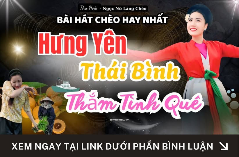 Hưng Yên Thái Bình Thắm Tình Quê – NS Thu Hoài đưa chèo đến gần hơn với trái tim người Việt