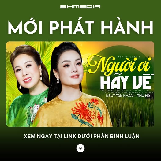 [MỚI PHÁT HÀNH] “Người Ơi Hãy Về” – NSƯT Tân Nhàn ft Thu Hà: Thanh âm dân gian lay động lòng người