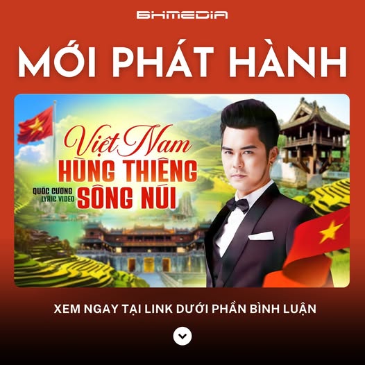 [MỚI PHÁT HÀNH] VIỆT NAM HÙNG THIÊNG SÔNG NÚI – QUỐC CƯỜNG: Bản Tráng Ca Của Lòng Tự Hào Dân Tộc
