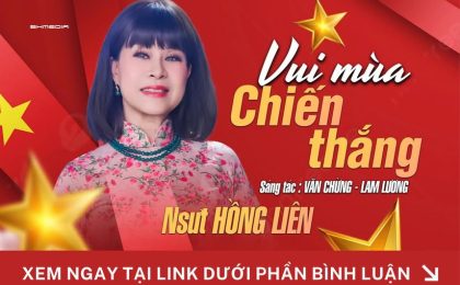 [MỚI PHÁT HÀNH] Vui Mùa Chiến Thắng – NSƯT Hồng Liên: Khúc Ca Giao Thoa Giữa Lịch Sử và Cảm Xúc