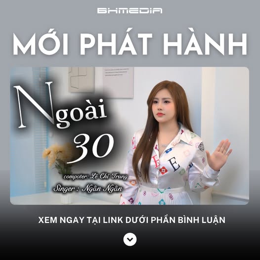 [MỚI PHÁT HÀNH] “Ngoài 30” – Ngân Ngân Cover Giai Điệu Tâm Trạng, Chạm Đến Trái Tim Người Nghe