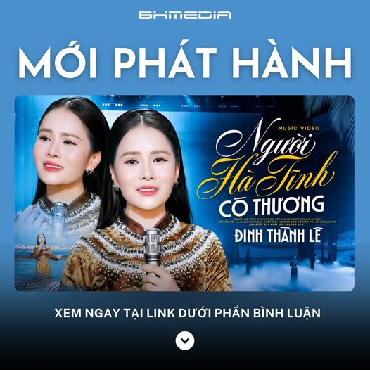 [MỚI PHÁT HÀNH] Người Hà Tĩnh Có Thương – Bản nhạc chan chứa tình quê qua giọng hát Đinh Thành Lê