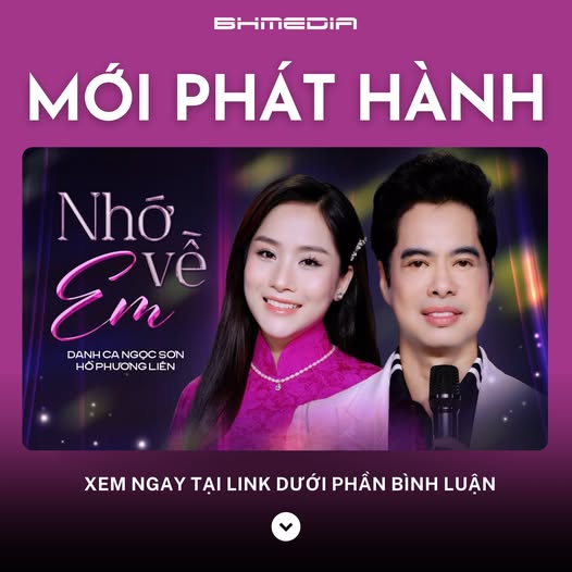 [MỚI PHÁT HÀNH] “Nhớ Về Em” – Sự kết hợp đầy cảm xúc giữa Ngọc Sơn và Hồ Phương Liên