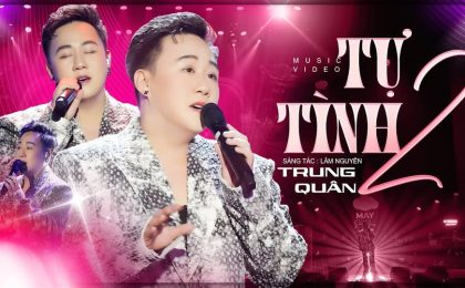 [MỚI PHÁT HÀNH] Tự Tình 2 – Trung Quân và lời thổn thức của kẻ si tình
