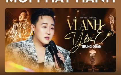 [MỚI PHÁT HÀNH] Vì Anh Yêu Em – Trung Quân: Bản Ballad Ngọt Ngào Được Phát Hành Bởi BH Media