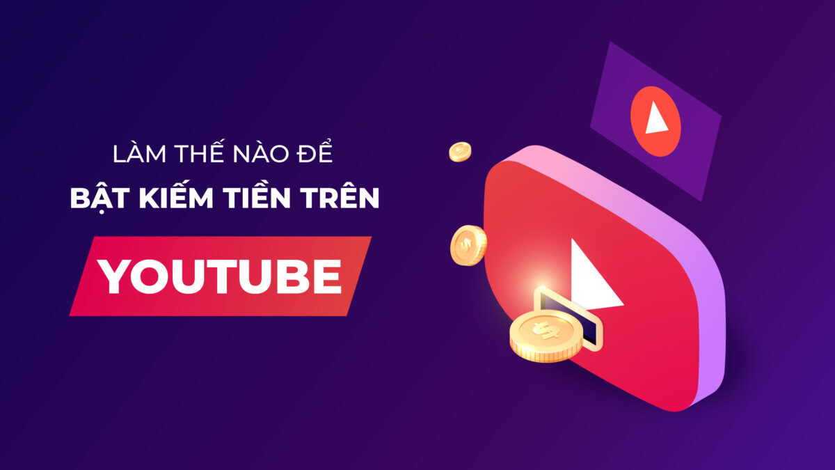 Bật Kiếm Tiền YouTube Là Gì? Hướng Dẫn Chi Tiết A–Z Mới Nhất 2026