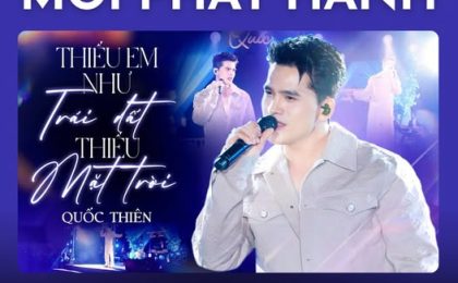 [MỚI PHÁT HÀNH] “Thiếu Em Anh Như Trái Đất Thiếu Mặt Trời” – Quốc Thiên: Khi âm nhạc trở thành lời tự tình của trái tim