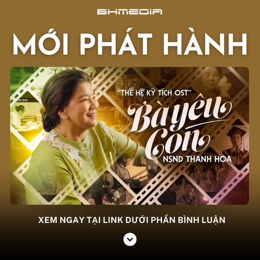 “Bà Yêu Con” – NSND Thanh Hoa: Ca Khúc OST ‘Thế Hệ Kỳ Tích’ Đong Đầy Tình Thân Và Nỗi Nhớ