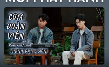 [MỚI PHÁT HÀNH] Cơm Đoàn Viên (New Version) – Thành Đạt: Khi Bữa Cơm Gia Đình Trở Thành Nỗi Nhớ