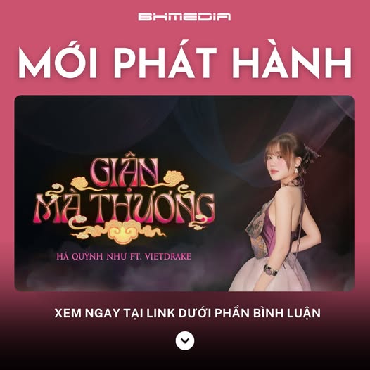 [MỚI PHÁT HÀNH] GIẬN MÀ THƯƠNG (LIVE VER.) – HÀ QUỲNH NHƯ ft. VIETDRAKE: DÂN CA XỨ NGHỆ TRONG HƠI THỞ GEN Z