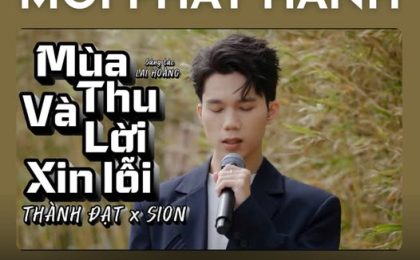 [MỚI PHÁT HÀNH] Mùa Thu Và Lời Xin Lỗi (New Version) – Thành Đạt x SION: Khoảng Lặng Của Những Điều Chưa Kịp Nói