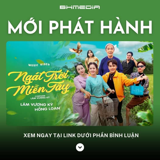 [MỚI PHÁT HÀNH] “Ngát Trời Miền Tây” – Lâm Vương Kỳ x Hồng Loan: Bản tình ca đậm hương phù sa khiến trái tim thổn thức