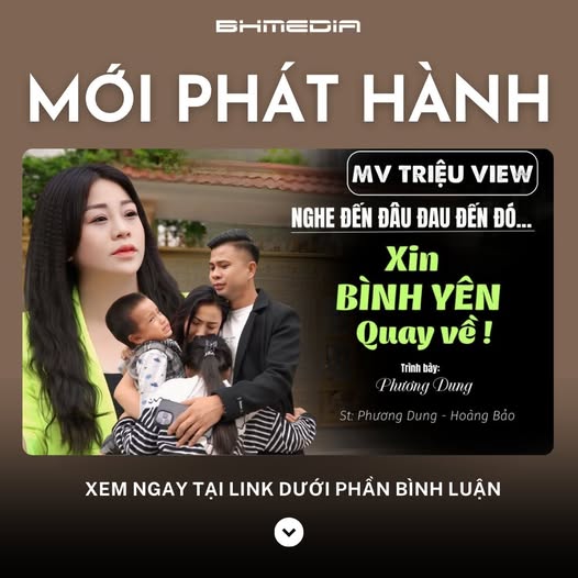 [MỚI PHÁT HÀNH] Xin Bình Yên Quay Về – Phương Dung: Khúc Bolero Lay Động Trái Tim Về Mái Ấm Gia Đình