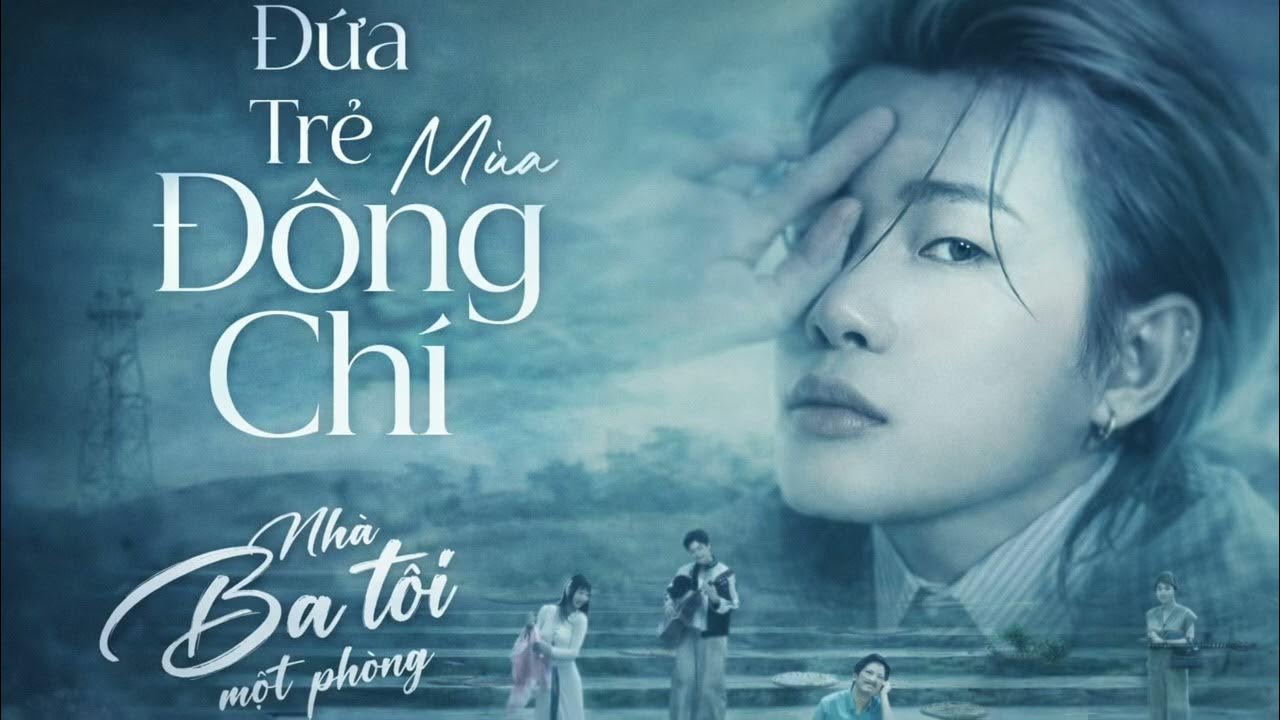Lời Bài Hát Đứa Trẻ Mùa Đông Chí – J97 | Nhà Ba Tôi Một Phòng OST Chuẩn Nhất