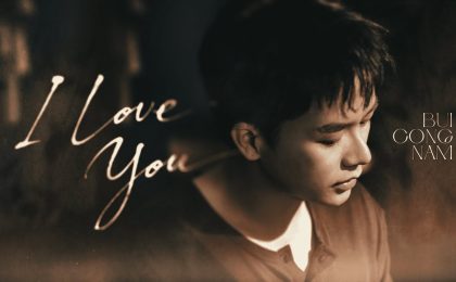 Lời Bài Hát I LOVE YOU – Bùi Công Nam | Lyrics Đầy Đủ & Chuẩn Nhất