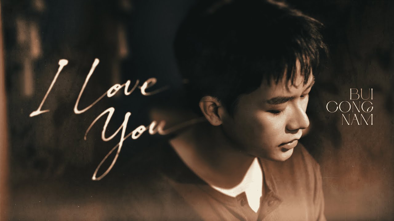 Lời Bài Hát I LOVE YOU – Bùi Công Nam | Lyrics Đầy Đủ & Chuẩn Nhất
