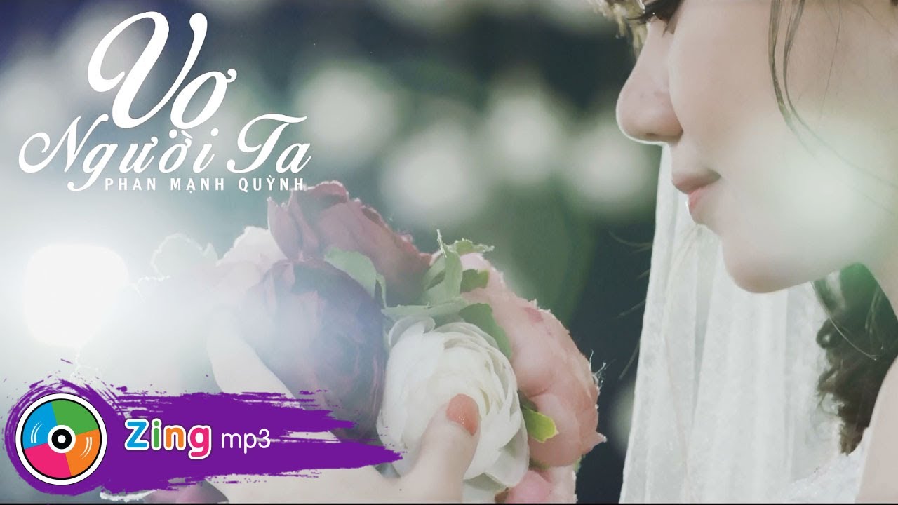 Lời bài hát Vợ Người Ta – Lyrics đầy đủ, chuẩn nhất của Phan Mạnh Quỳnh