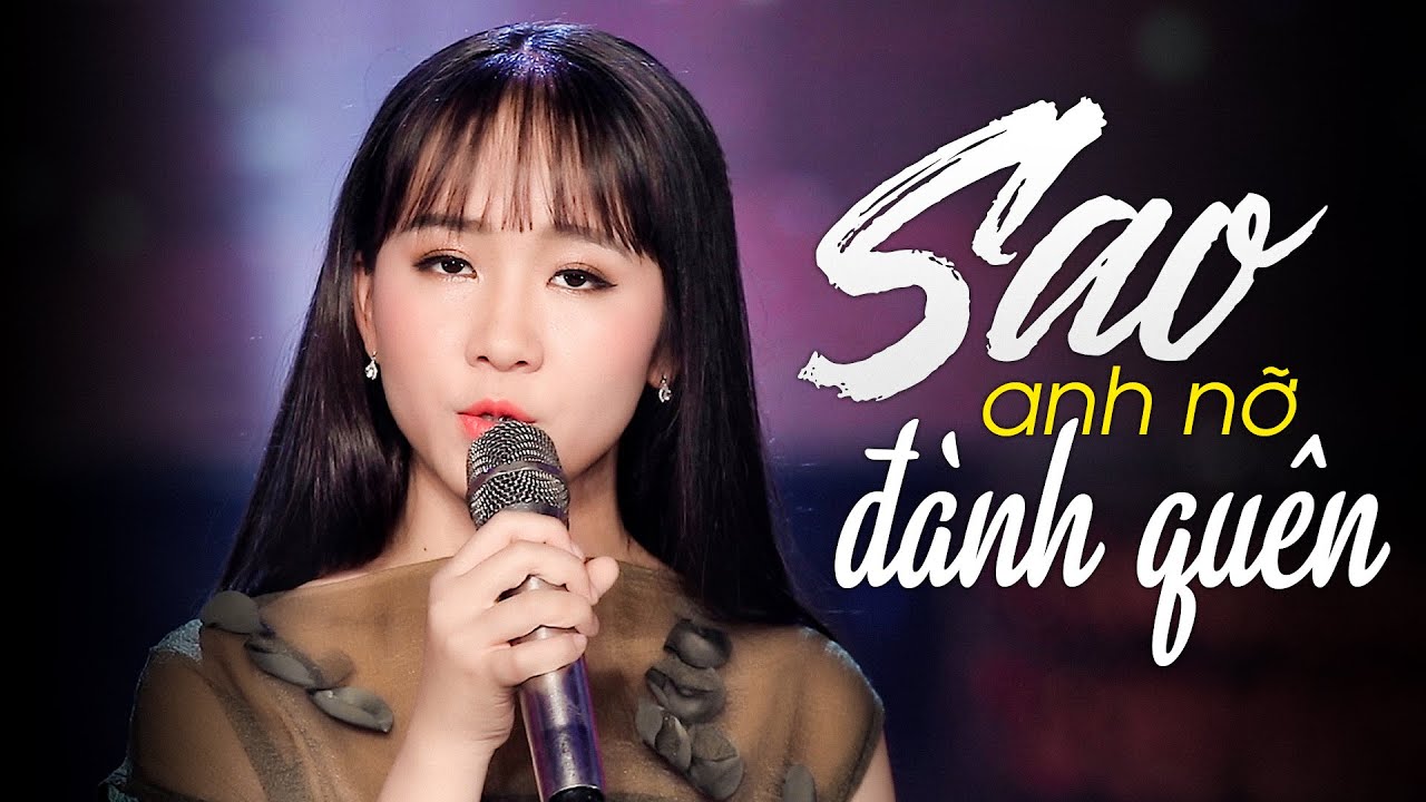 Lời Bài Hát Sao Anh Nỡ Đành Quên Chuẩn Nhất 2026 | Lyrics Đầy Đủ