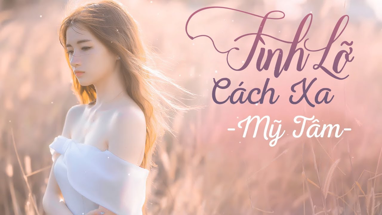 Lời Bài Hát Tình Lỡ Cách Xa Chuẩn Nhất | Full Lyrics & Ý Nghĩa Ca Khúc