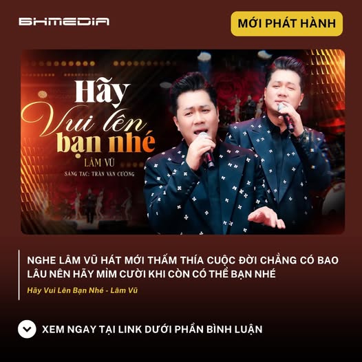 [MỚI PHÁT HÀNH] “Hãy Vui Lên Bạn Nhé” – Lâm Vũ | Ca Khúc Truyền Năng Lượng Tích Cực Đáng Nghe Nhất
