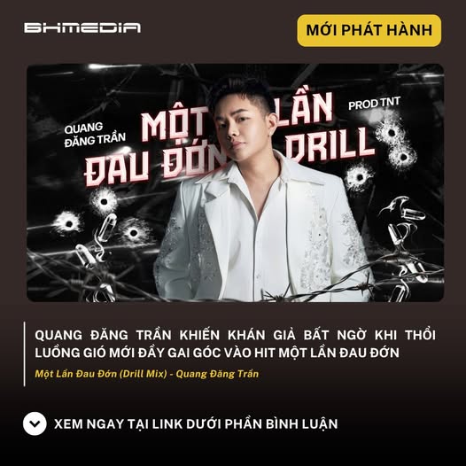 [MỚI PHÁT HÀNH] Một Lần Đau Đớn (Drill Mix) – Quang Đăng Trần Gây Ấn Tượng Với Phiên Bản Đầy Cảm Xúc